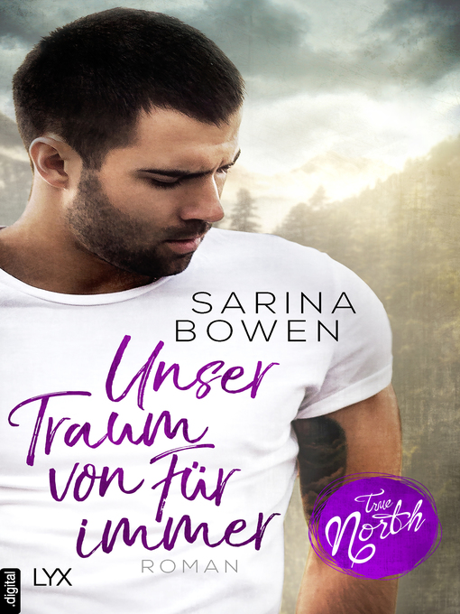 Titeldetails für True North--Unser Traum von Für immer nach Sarina Bowen - Verfügbar